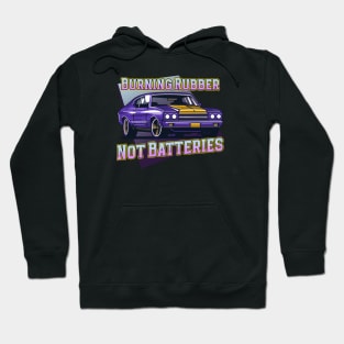 Burning Rubber, Not Batteries Hoodie